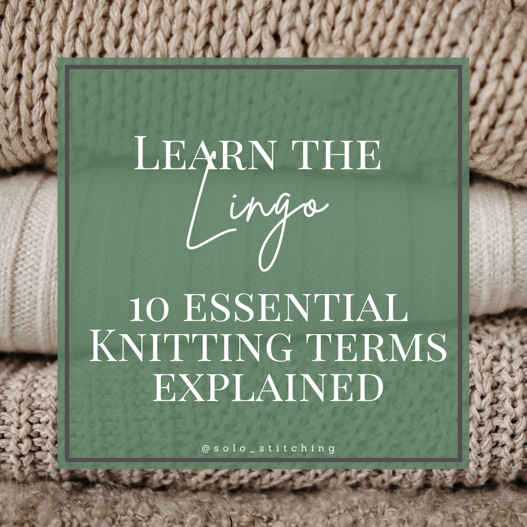 10 Essential Knitting Terms Explained Solo Stitching